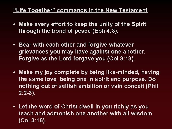 “Life Together” commands in the New Testament • Make every effort to keep the