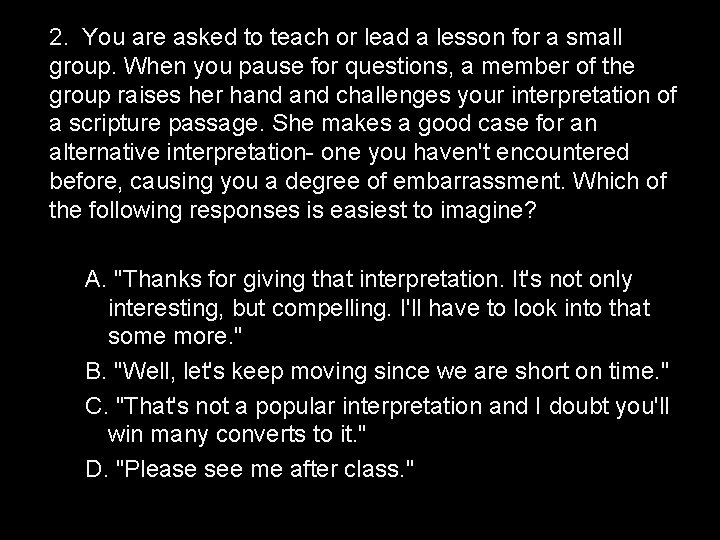 2. You are asked to teach or lead a lesson for a small group.