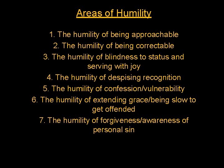 Areas of Humility 1. The humility of being approachable 2. The humility of being