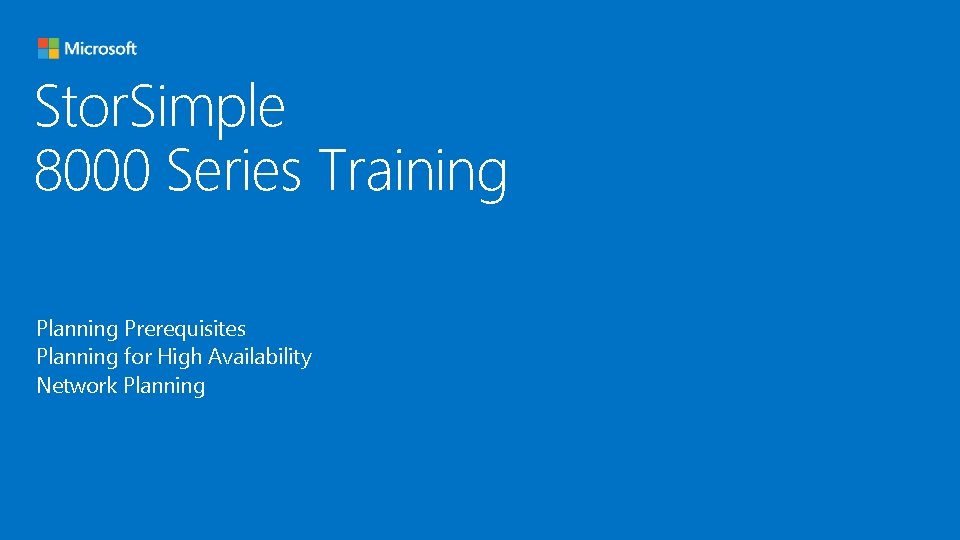 Stor. Simple 8000 Series Training Planning Prerequisites Planning for High Availability Network Planning 