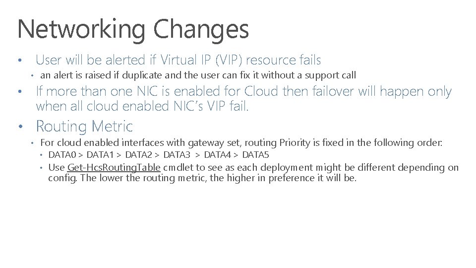 Networking Changes • User will be alerted if Virtual IP (VIP) resource fails •