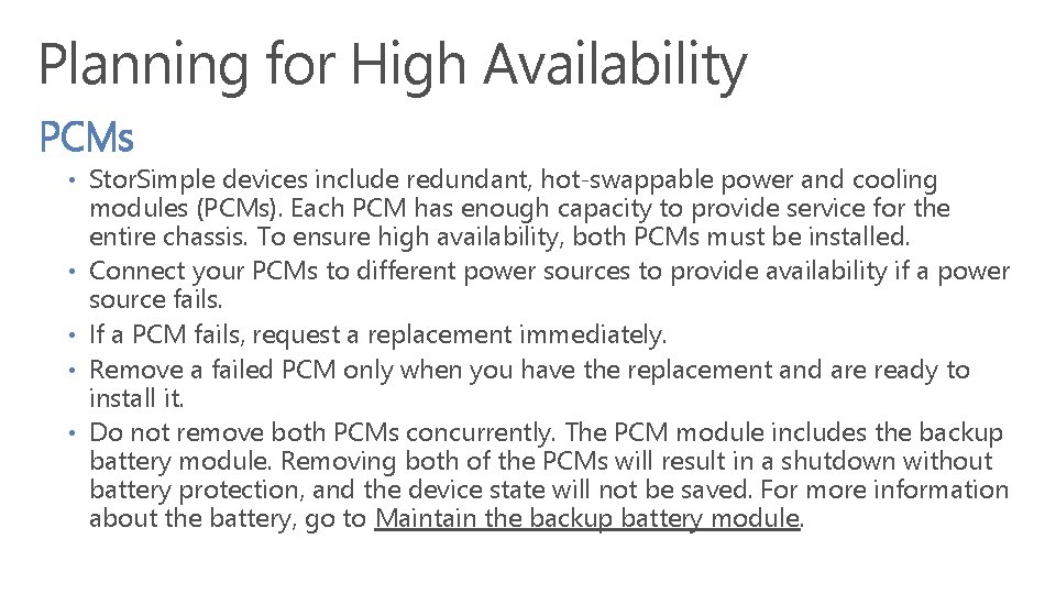 Planning for High Availability PCMs • Stor. Simple devices include redundant, hot-swappable power and