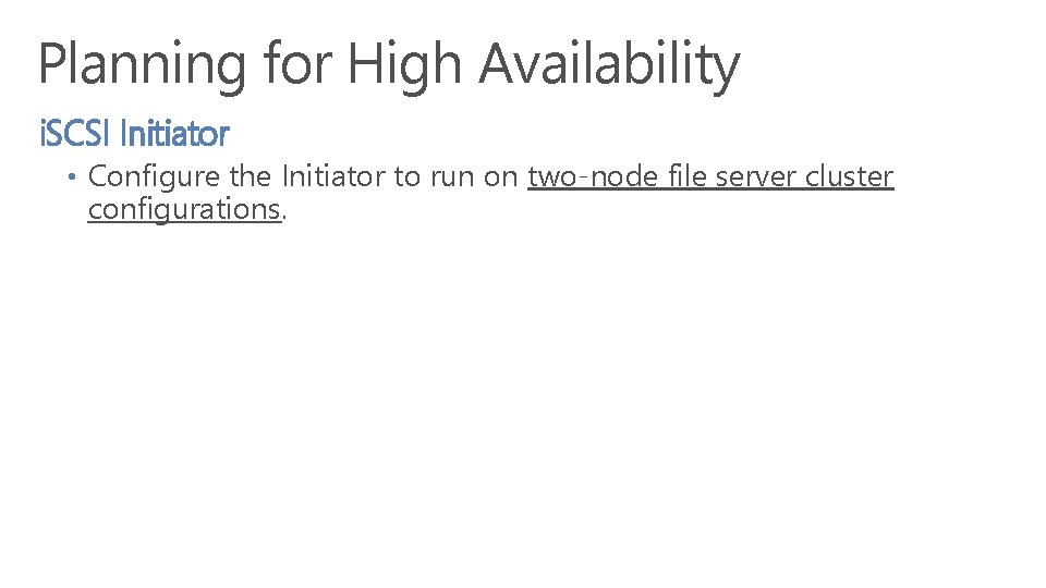 Planning for High Availability i. SCSI Initiator • Configure the Initiator to run on
