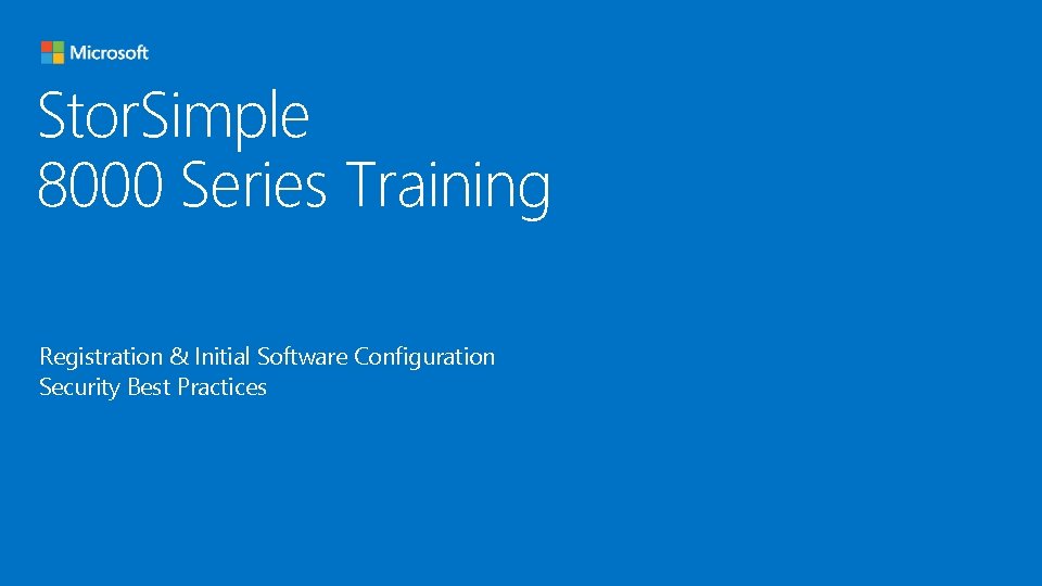 Stor. Simple 8000 Series Training Registration & Initial Software Configuration Security Best Practices 