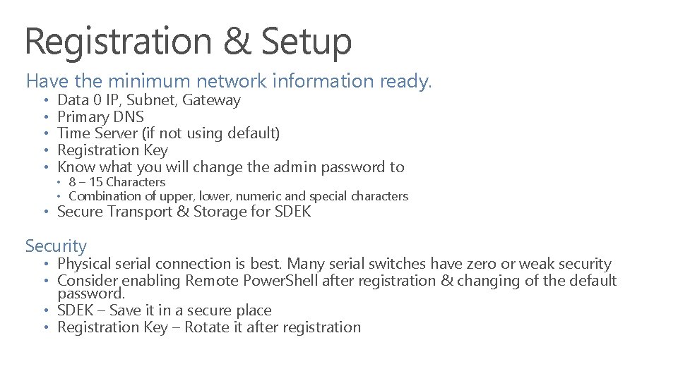 Registration & Setup Have the minimum network information ready. • • • Data 0