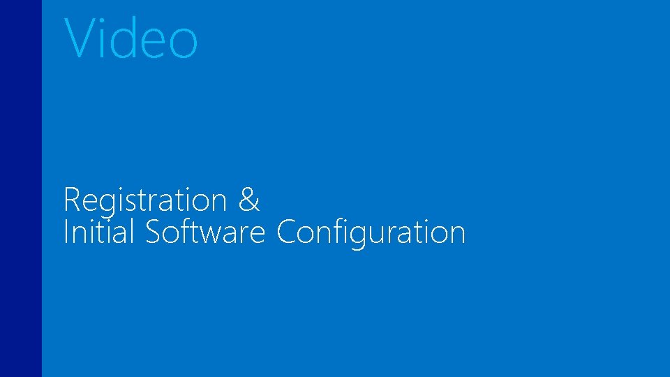 Video Registration & Initial Software Configuration 