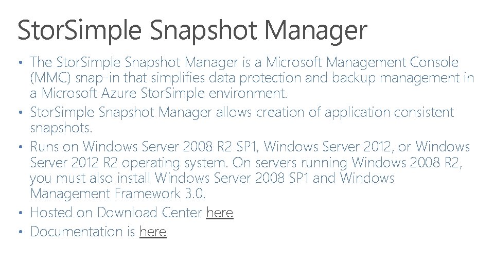 Stor. Simple Snapshot Manager • The Stor. Simple Snapshot Manager is a Microsoft Management