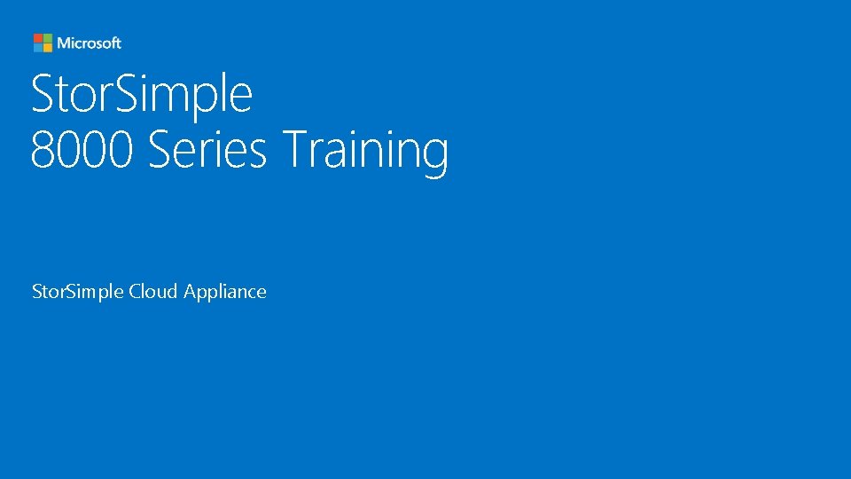 Stor. Simple 8000 Series Training Stor. Simple Cloud Appliance 