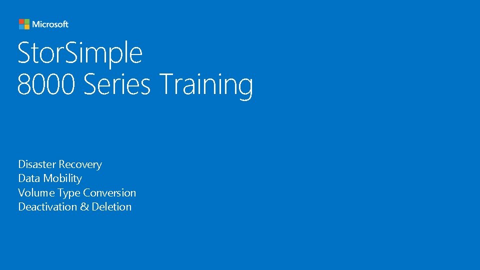 Stor. Simple 8000 Series Training Disaster Recovery Data Mobility Volume Type Conversion Deactivation &