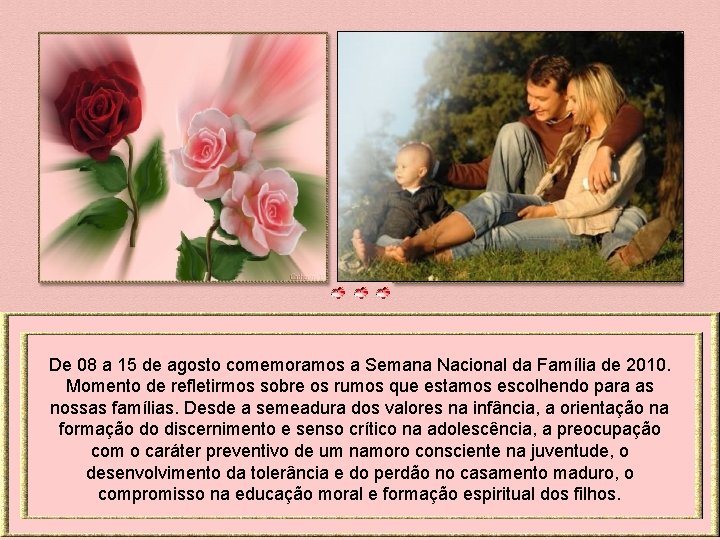 De 08 a 15 de agosto comemoramos a Semana Nacional da Família de 2010.