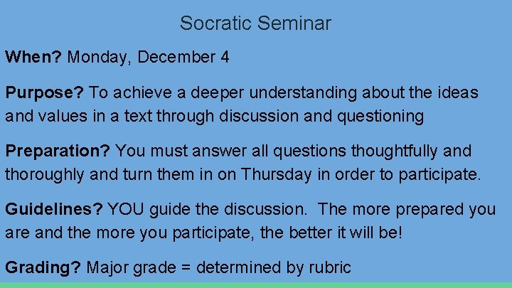 Socratic Seminar When? Monday, December 4 Purpose? To achieve a deeper understanding about the