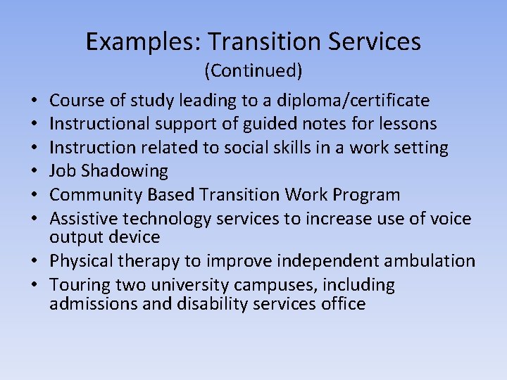 Examples: Transition Services • • (Continued) Course of study leading to a diploma/certificate Instructional