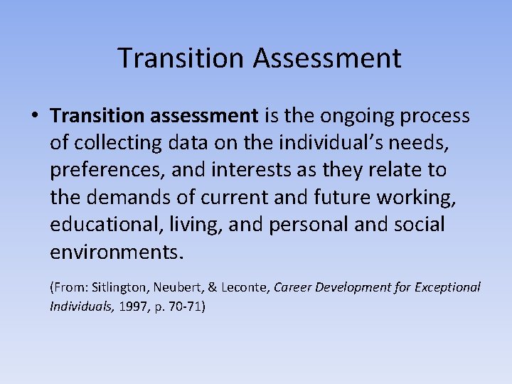 Transition Assessment • Transition assessment is the ongoing process of collecting data on the