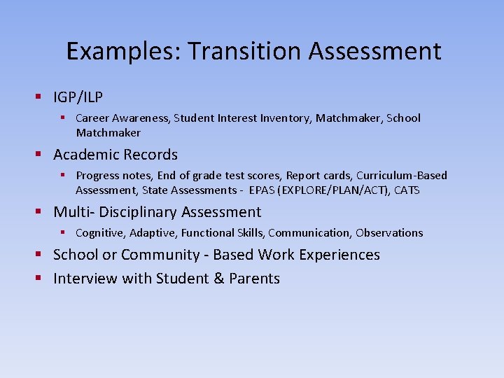 Examples: Transition Assessment § IGP/ILP § Career Awareness, Student Interest Inventory, Matchmaker, School Matchmaker