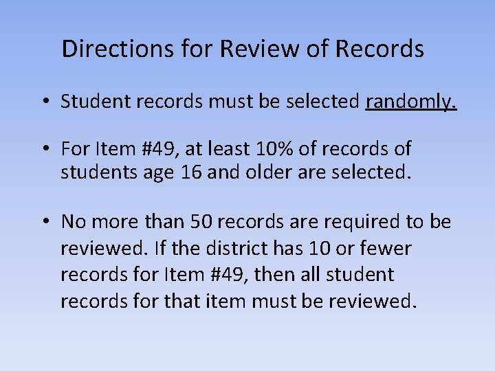 Directions for Review of Records • Student records must be selected randomly. • For