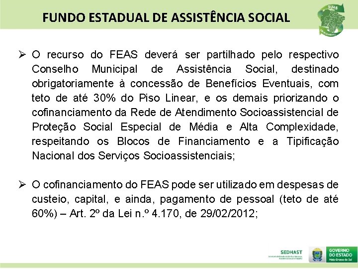 FUNDO ESTADUAL DE ASSISTÊNCIA SOCIAL Ø O recurso do FEAS deverá ser partilhado pelo