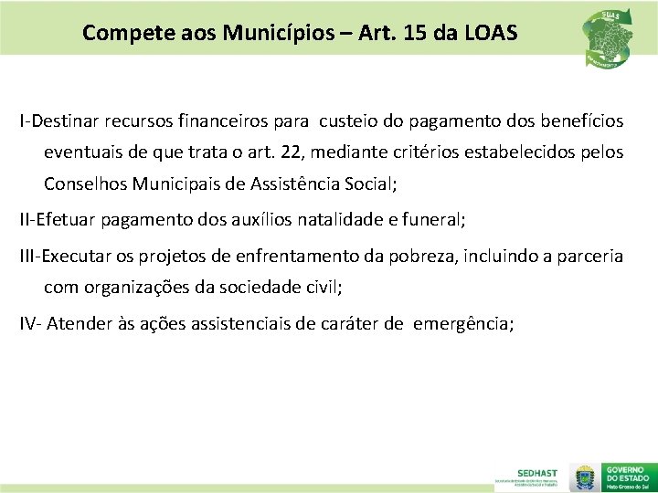 Compete aos Municípios – Art. 15 da LOAS I-Destinar recursos financeiros para custeio do