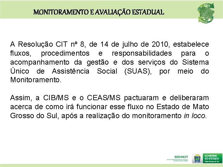 MONITORAMENTO E AVALIAÇÃO ESTADUAL A Resolução CIT nº 8, de 14 de julho de