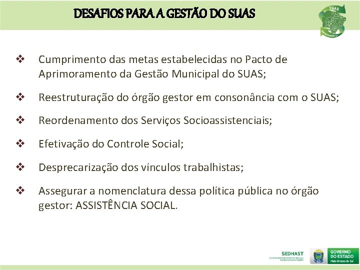 DESAFIOS PARA A GESTÃO DO SUAS v Cumprimento das metas estabelecidas no Pacto de