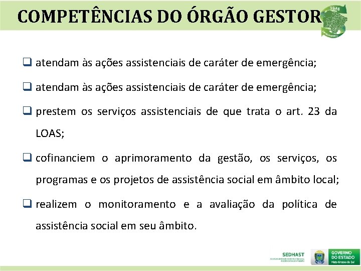 COMPETÊNCIAS DO ÓRGÃO GESTOR q atendam às ações assistenciais de caráter de emergência; q