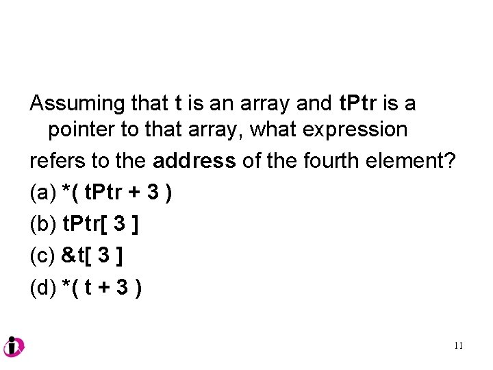 Assuming that t is an array and t. Ptr is a pointer to that