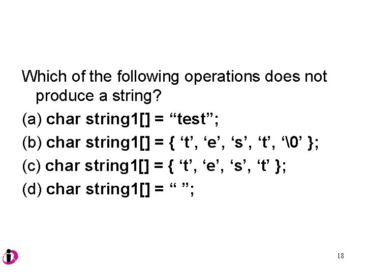 Which of the following operations does not produce a string? (a) char string 1[]
