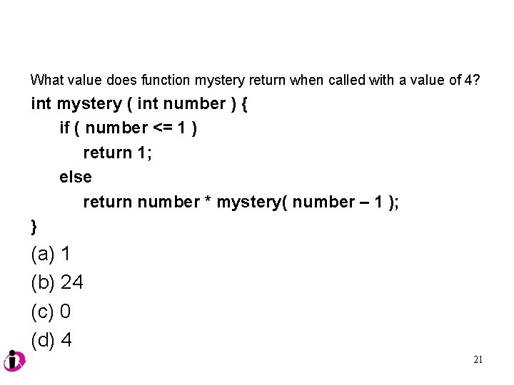 What value does function mystery return when called with a value of 4? int