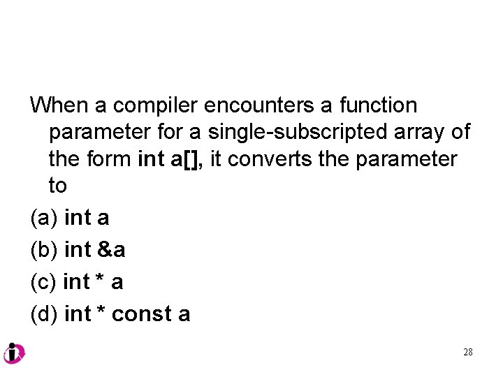 When a compiler encounters a function parameter for a single-subscripted array of the form