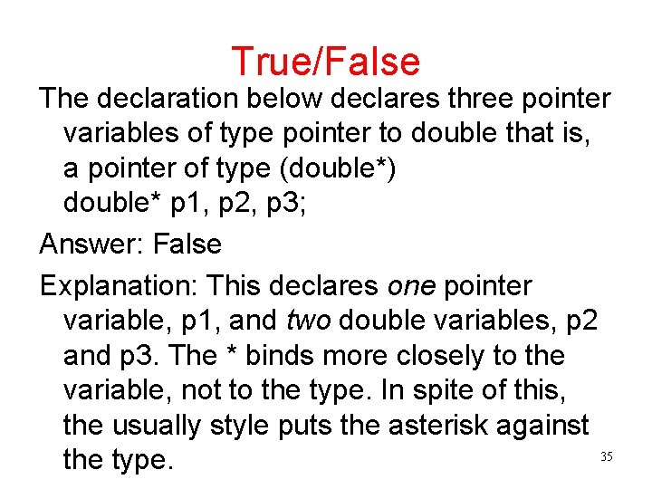 True/False The declaration below declares three pointer variables of type pointer to double that