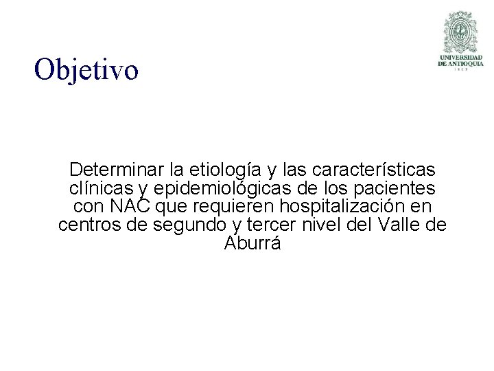 Objetivo Determinar la etiología y las características clínicas y epidemiológicas de los pacientes con