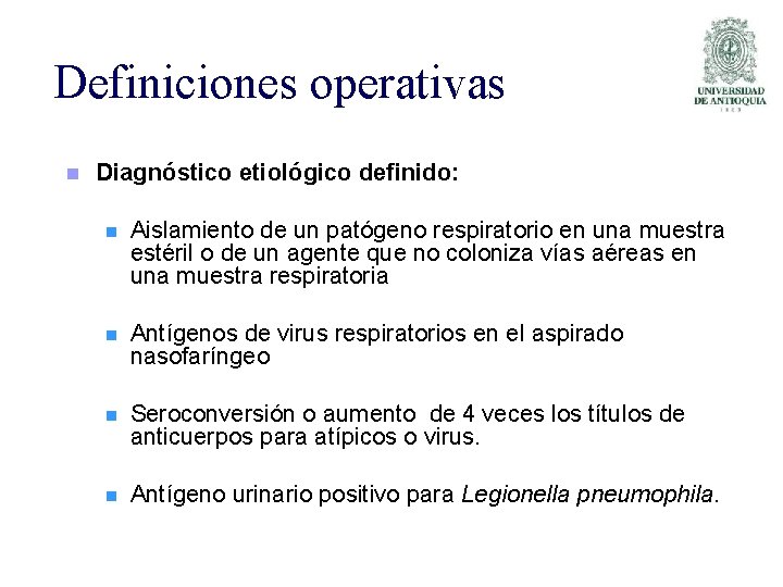 Definiciones operativas n Diagnóstico etiológico definido: n Aislamiento de un patógeno respiratorio en una