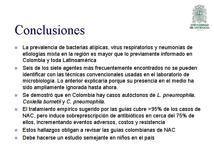 Conclusiones n n n La prevalencia de bacterias atípicas, virus respiratorios y neumonías de