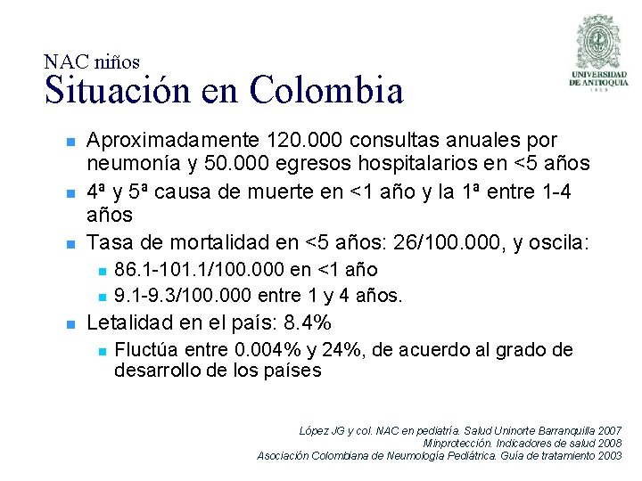 NAC niños Situación en Colombia n n n Aproximadamente 120. 000 consultas anuales por