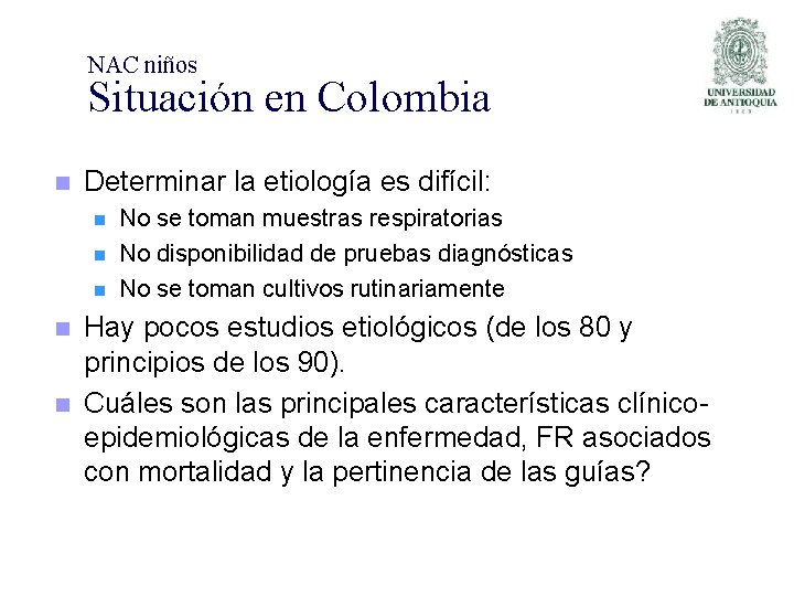 NAC niños Situación en Colombia n Determinar la etiología es difícil: n n n