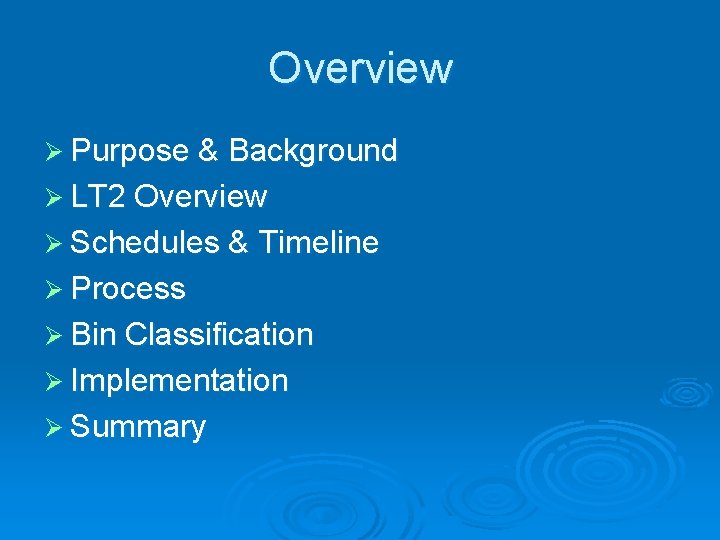 Overview Ø Purpose & Background Ø LT 2 Overview Ø Schedules & Timeline Ø