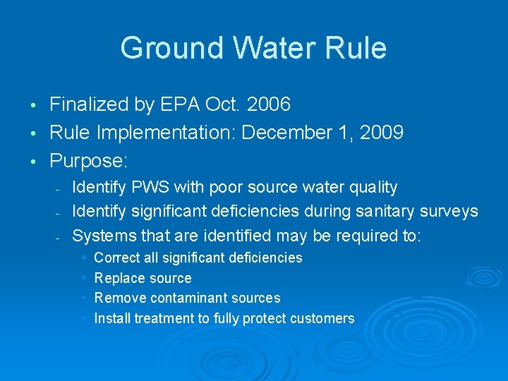 Ground Water Rule Finalized by EPA Oct. 2006 • Rule Implementation: December 1, 2009