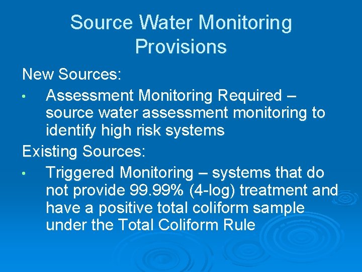 Source Water Monitoring Provisions New Sources: • Assessment Monitoring Required – source water assessment