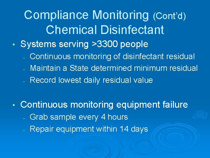 Compliance Monitoring (Cont’d) Chemical Disinfectant • Systems serving >3300 people - • Continuous monitoring