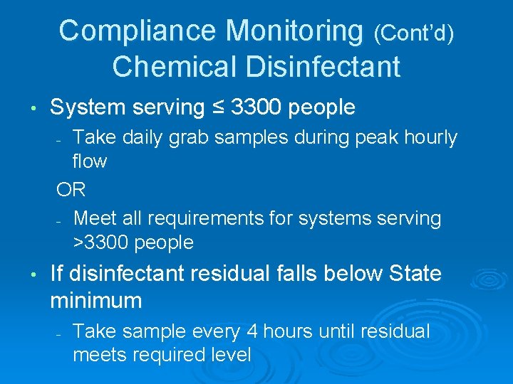 Compliance Monitoring (Cont’d) Chemical Disinfectant • System serving ≤ 3300 people Take daily grab