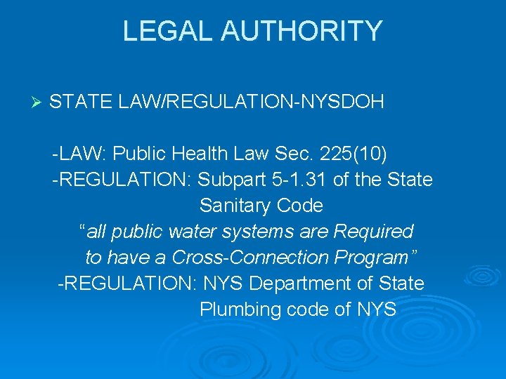 LEGAL AUTHORITY Ø STATE LAW/REGULATION-NYSDOH -LAW: Public Health Law Sec. 225(10) -REGULATION: Subpart 5