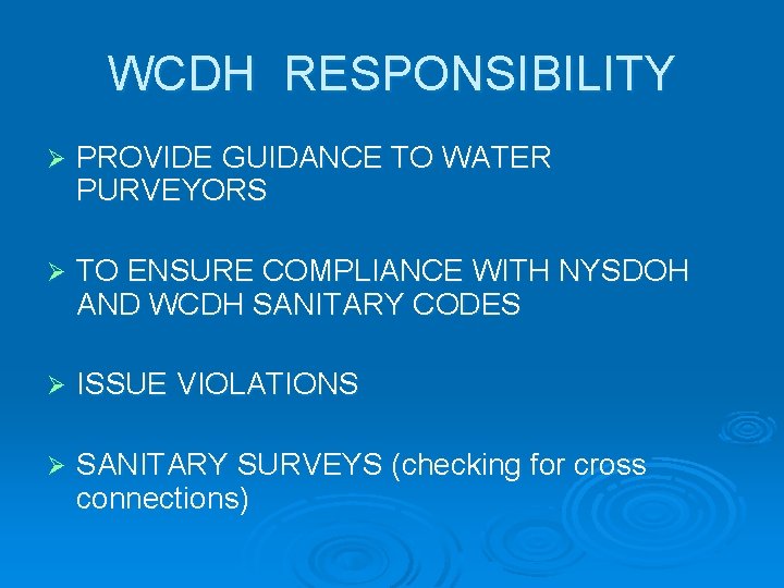 WCDH RESPONSIBILITY Ø PROVIDE GUIDANCE TO WATER PURVEYORS Ø TO ENSURE COMPLIANCE WITH NYSDOH