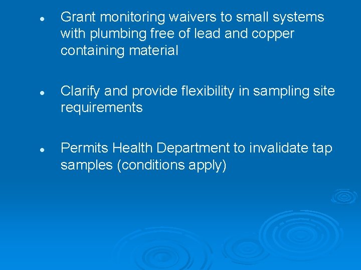 l l l Grant monitoring waivers to small systems with plumbing free of lead