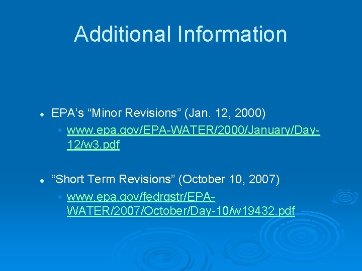 Additional Information l l EPA’s “Minor Revisions” (Jan. 12, 2000) • www. epa. gov/EPA-WATER/2000/January/Day