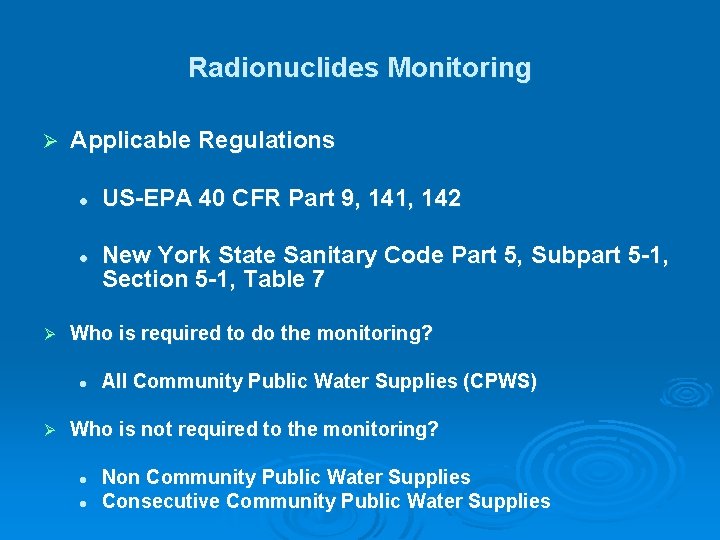 Radionuclides Monitoring Ø Applicable Regulations l l Ø New York State Sanitary Code Part