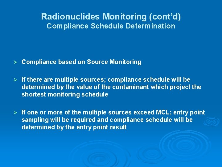 Radionuclides Monitoring (cont’d) Compliance Schedule Determination Ø Compliance based on Source Monitoring Ø If