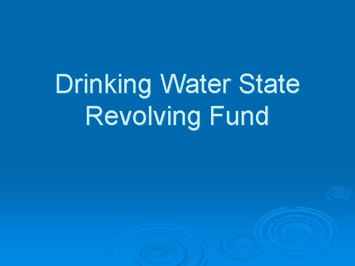 Drinking Water State Revolving Fund 