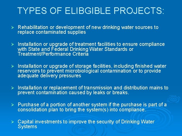 TYPES OF ELIBGIBLE PROJECTS: Ø Rehabilitation or development of new drinking water sources to