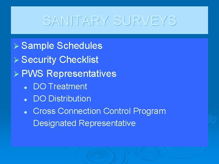 SANITARY SURVEYS Ø Sample Schedules Ø Security Checklist Ø PWS Representatives l l l