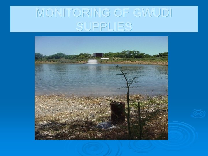 MONITORING OF GWUDI SUPPLIES 