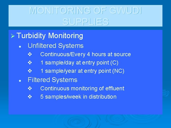 MONITORING OF GWUDI SUPPLIES Ø Turbidity Monitoring l Unfiltered Systems v v v l